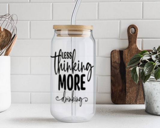 Less Thinking More Drinking Tumbler