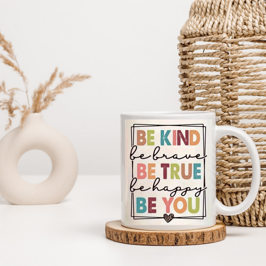 Be Kind, Be True, Be You Mug