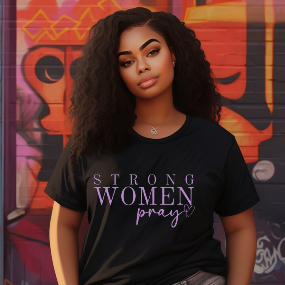 Strong Women Pray T-Shirt