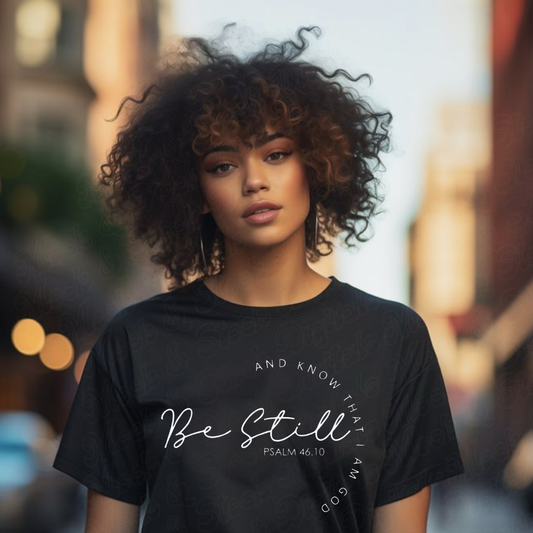 Be Still T-Shirt