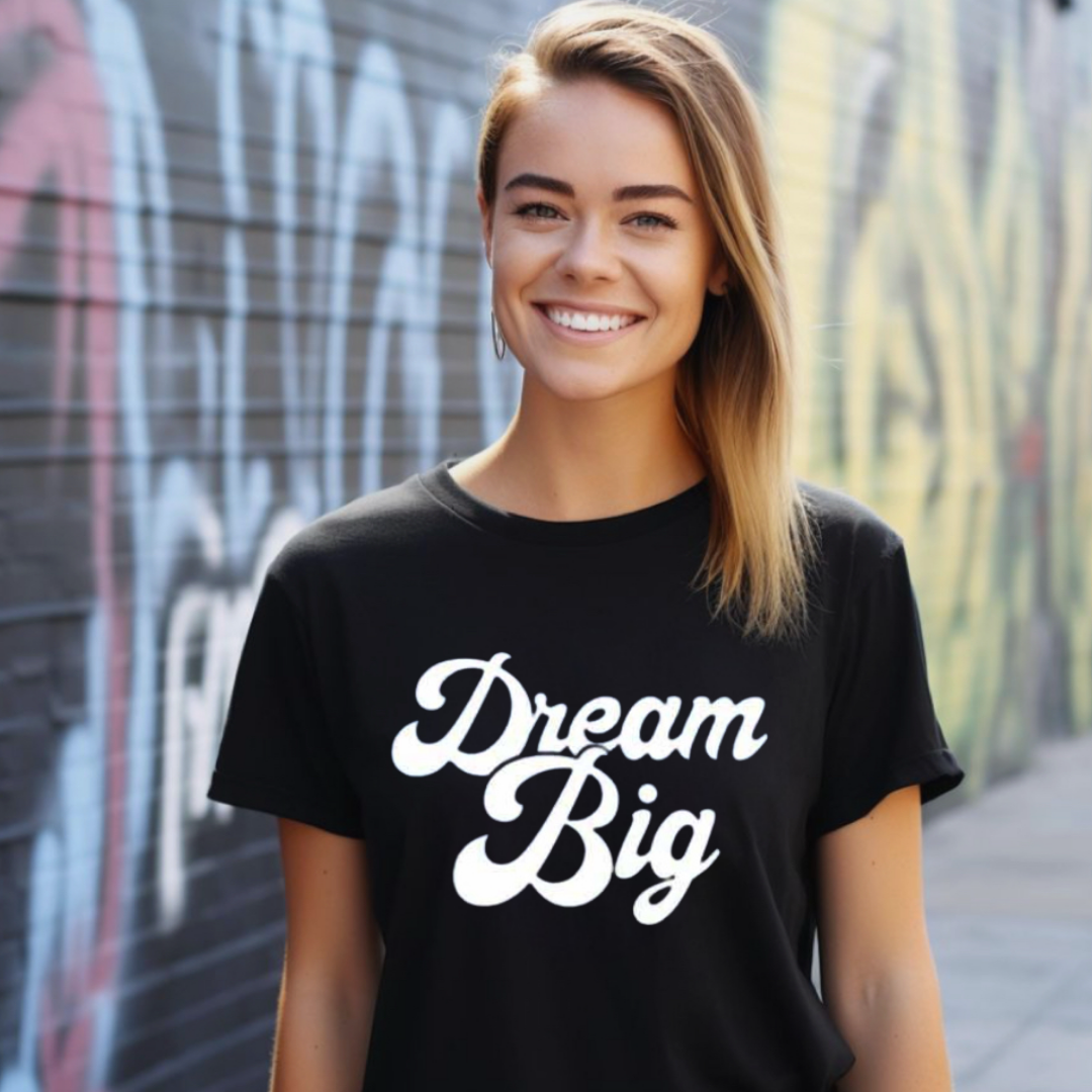 Dream Big T-Shirt