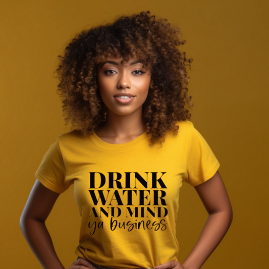 Drink Water & Mind My Business T-Shirt