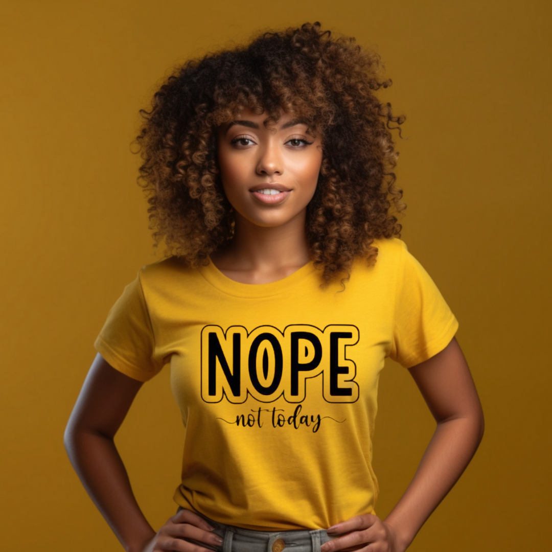 Nope Not Today.. T-Shirt