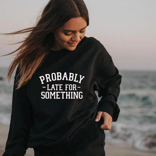 Probably Late T-Shirt